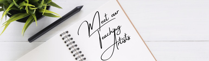 Meet our Teaching Artists Blog Banner